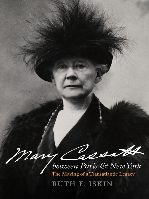 Title details for Mary Cassatt between Paris and New York by Ruth E. Iskin - Available